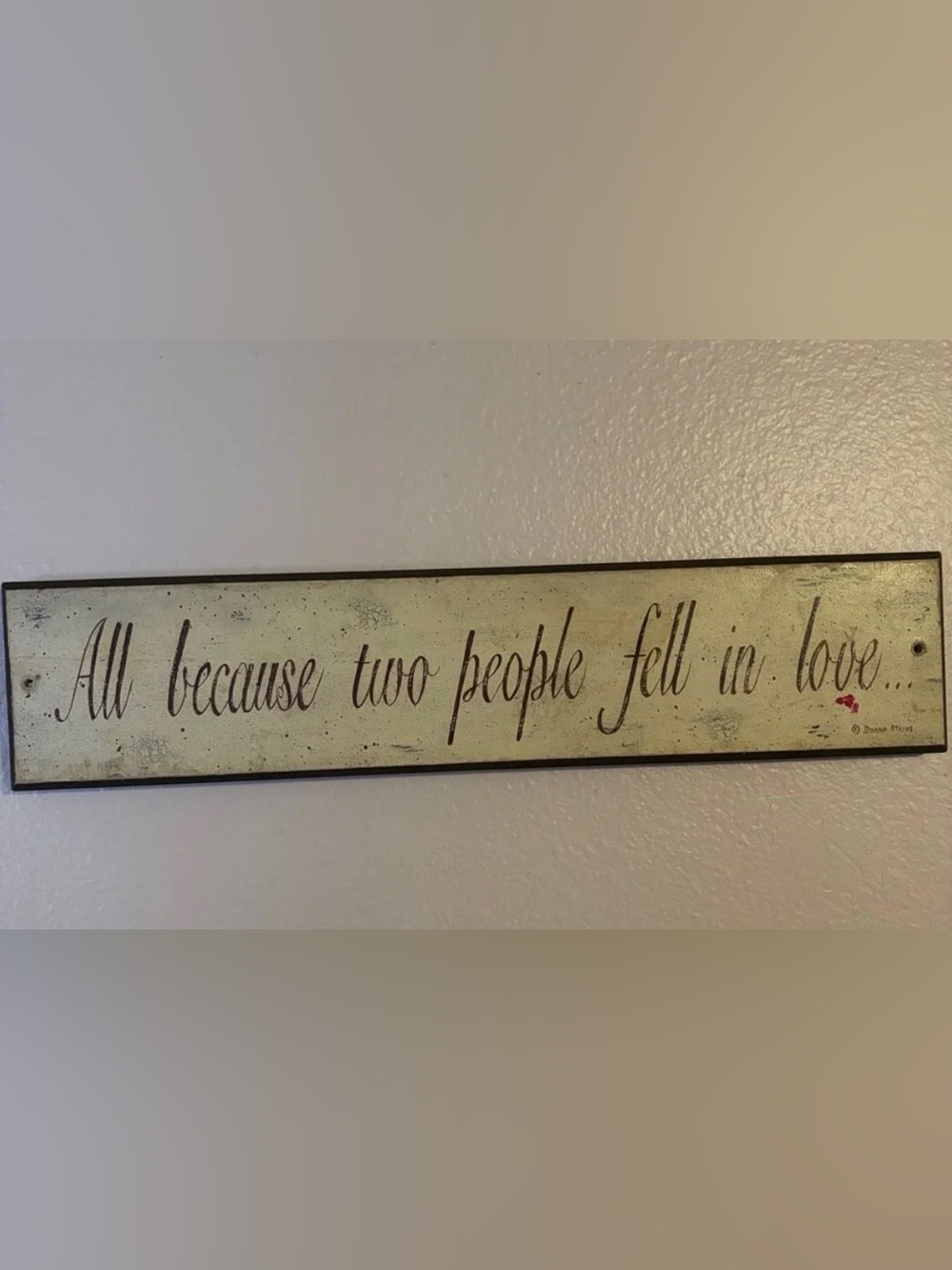 Rustic 'All Because Two People Fell in Love' wood. Sign - Cream and Brown